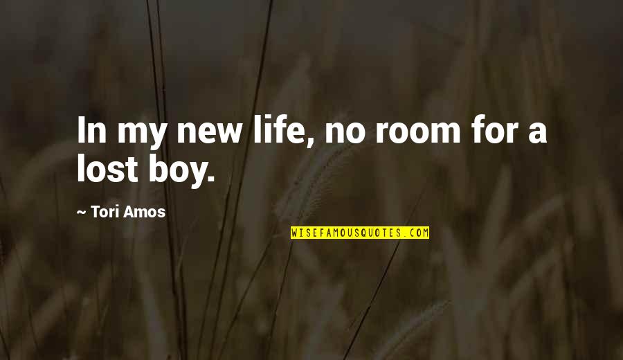 Lost Boy Quotes By Tori Amos: In my new life, no room for a
