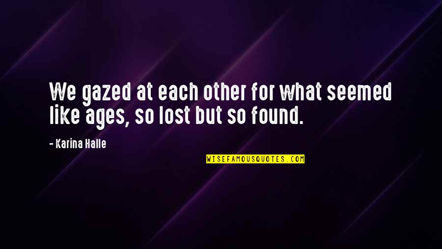 Lost But Found Quotes By Karina Halle: We gazed at each other for what seemed