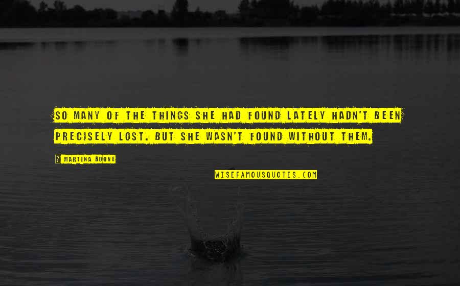 Lost But Found Quotes By Martina Boone: So many of the things she had found