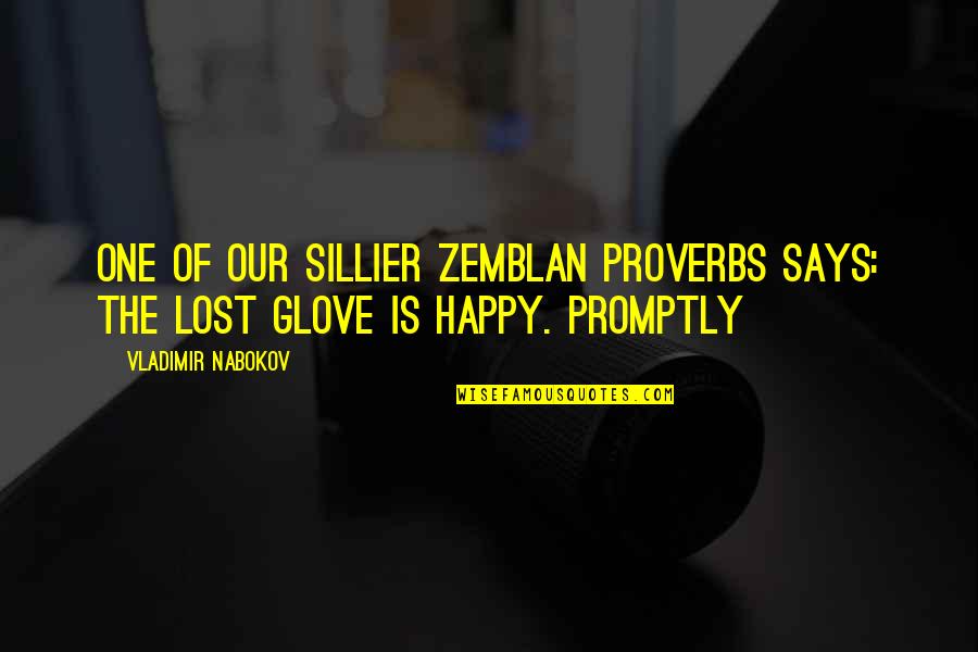 Lost But Happy Quotes By Vladimir Nabokov: One of our sillier Zemblan proverbs says: the