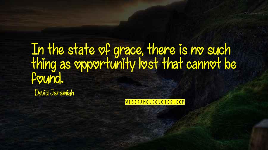 Lost But Now Found Quotes By David Jeremiah: In the state of grace, there is no