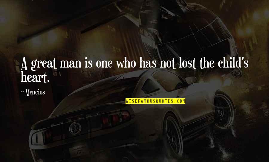 Lost Child Quotes By Mencius: A great man is one who has not