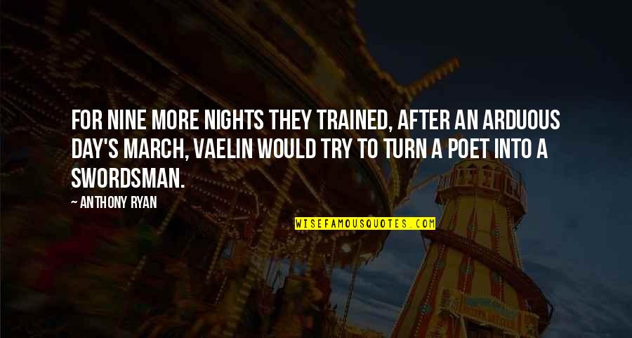 Lost Everything In Life Quotes By Anthony Ryan: For nine more nights they trained, after an Lost Everything In Life Quotes By Anthony Ryan: For nine more nights they trained, after an