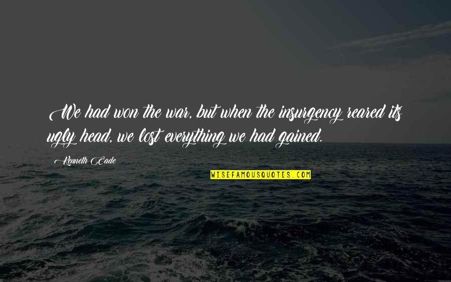 Lost Everything Quotes By Kenneth Eade: We had won the war, but when the