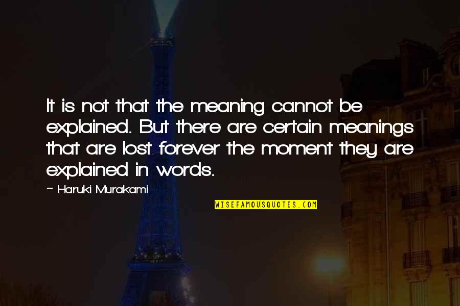 Lost Forever Quotes By Haruki Murakami: It is not that the meaning cannot be