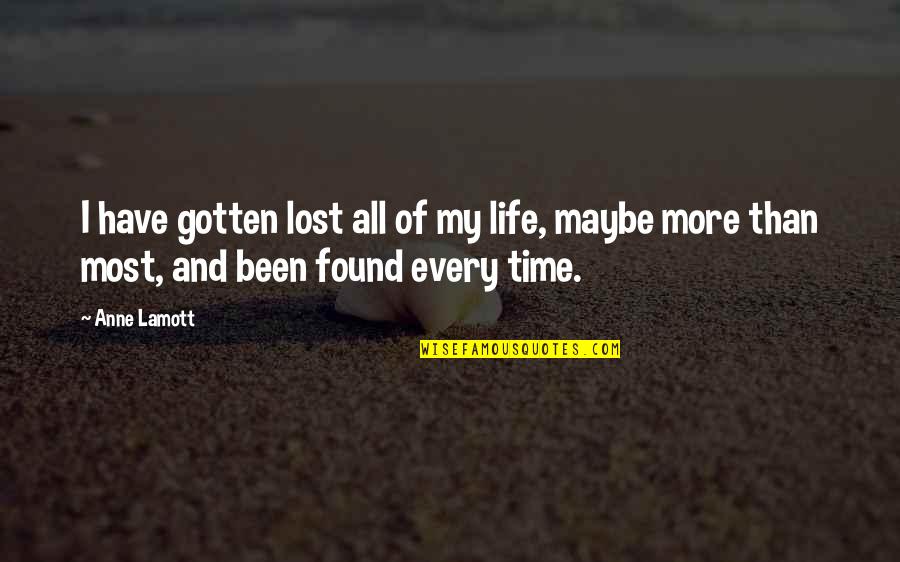Lost Found Quotes By Anne Lamott: I have gotten lost all of my life,