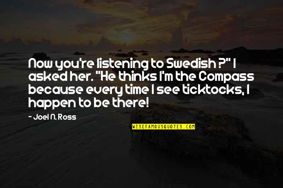 Lost Funny Quotes By Joel N. Ross: Now you're listening to Swedish ?" I asked