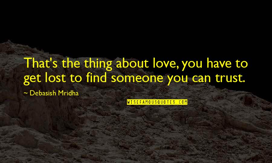 Lost Happiness Quotes By Debasish Mridha: That's the thing about love, you have to