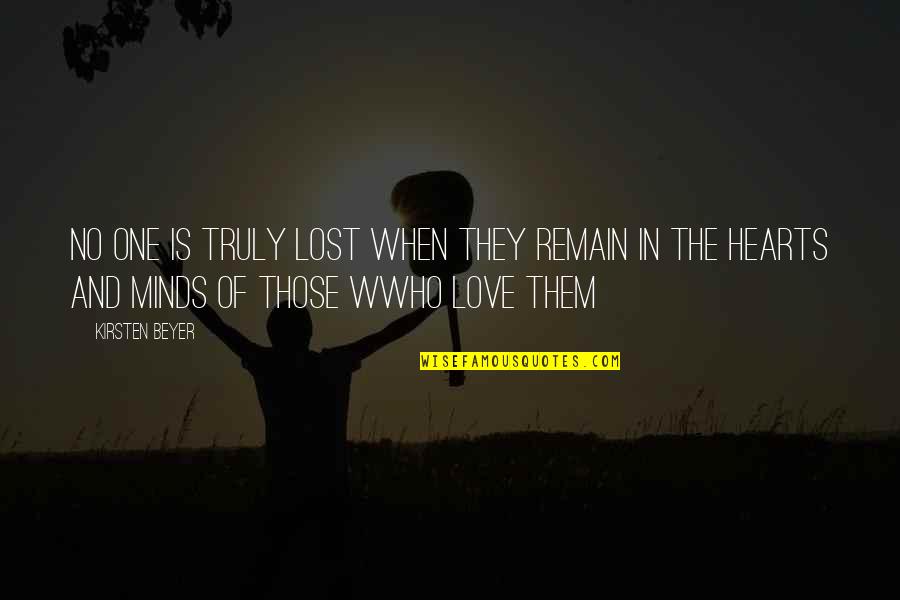 Lost Hearts And Minds Quotes By Kirsten Beyer: No one is truly lost when they remain Lost Hearts And Minds Quotes By Kirsten Beyer: No one is truly lost when they remain