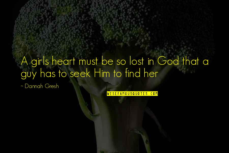 Lost Her Love Quotes By Dannah Gresh: A girls heart must be so lost in