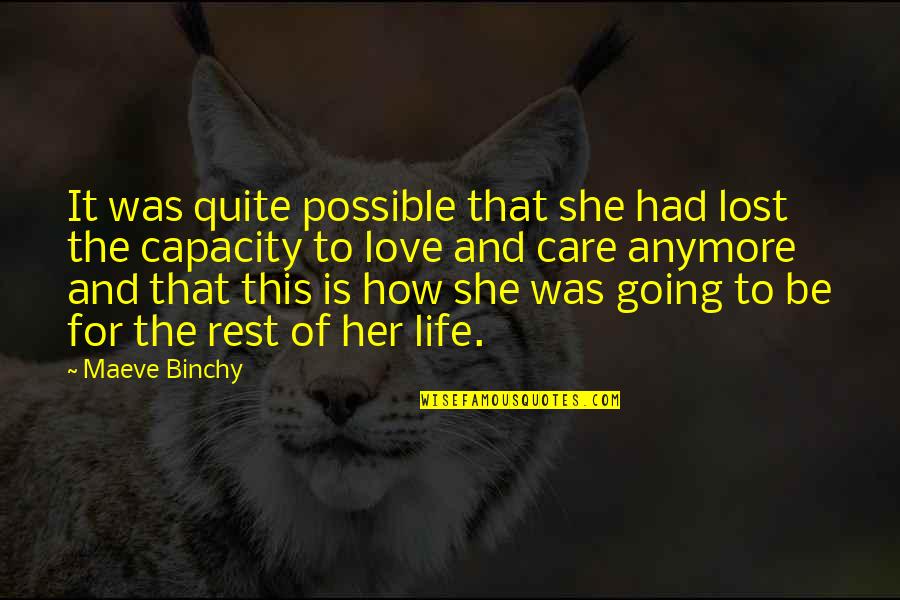 Lost Her Love Quotes By Maeve Binchy: It was quite possible that she had lost