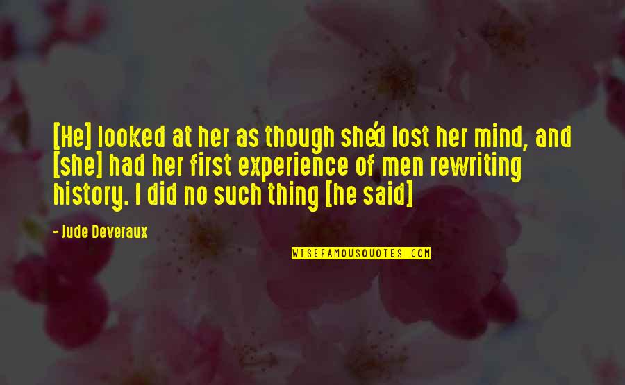 Lost Her Quotes By Jude Deveraux: [He] looked at her as though she'd lost