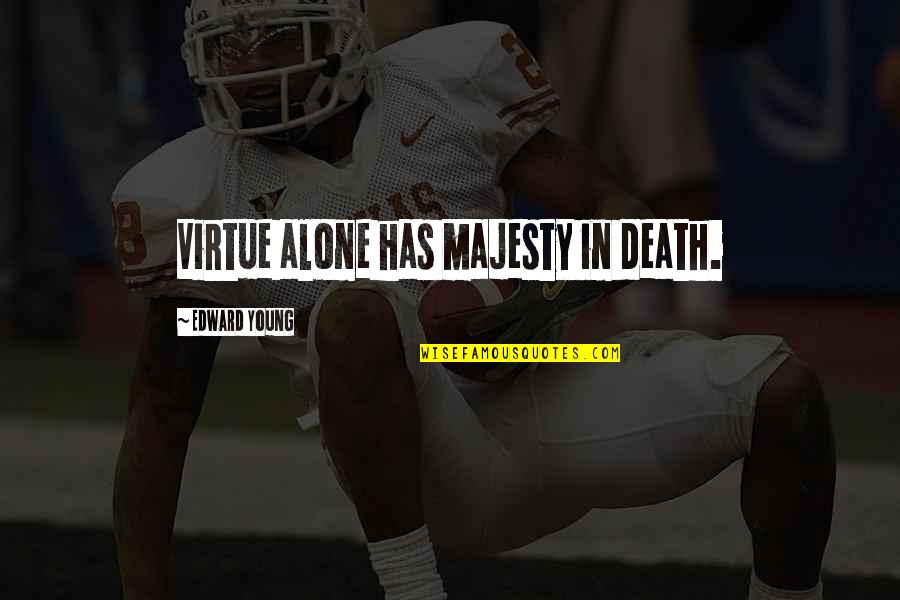 Lost Highway Movie Quotes By Edward Young: Virtue alone has majesty in death. Lost Highway Movie Quotes By Edward Young: Virtue alone has majesty in death.