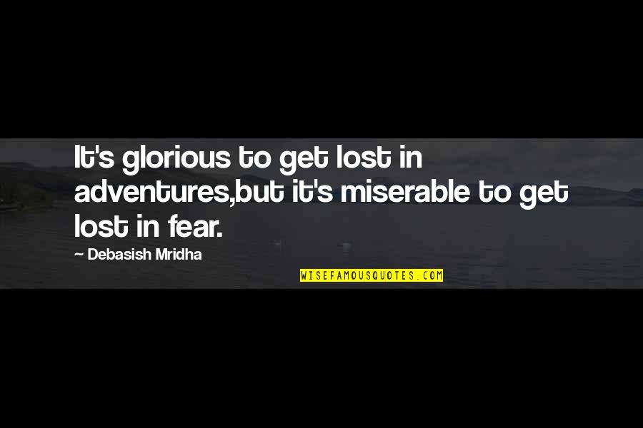 Lost Hope In Love Quotes By Debasish Mridha: It's glorious to get lost in adventures,but it's