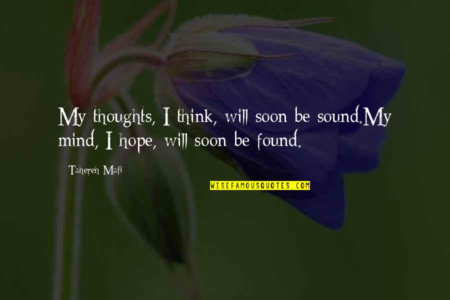 Lost Hope Quotes By Tahereh Mafi: My thoughts, I think, will soon be sound.My