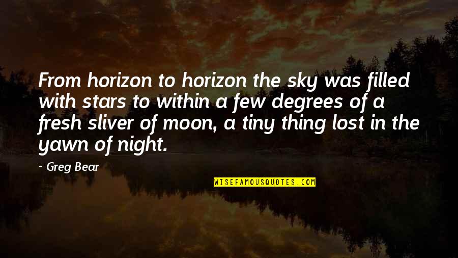 Lost Horizon Quotes By Greg Bear: From horizon to horizon the sky was filled