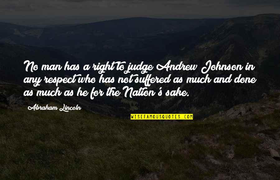 Lost Horizons Quotes By Abraham Lincoln: No man has a right to judge Andrew