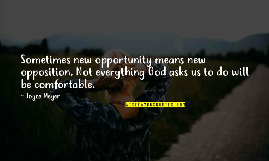 Lost Illusions Quotes By Joyce Meyer: Sometimes new opportunity means new opposition. Not everything