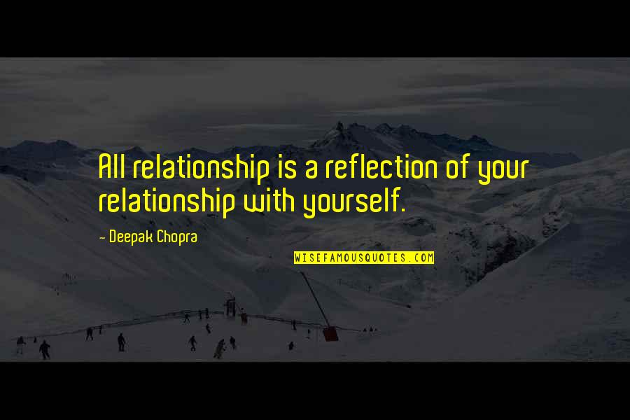 Lost In Austen Quotes By Deepak Chopra: All relationship is a reflection of your relationship