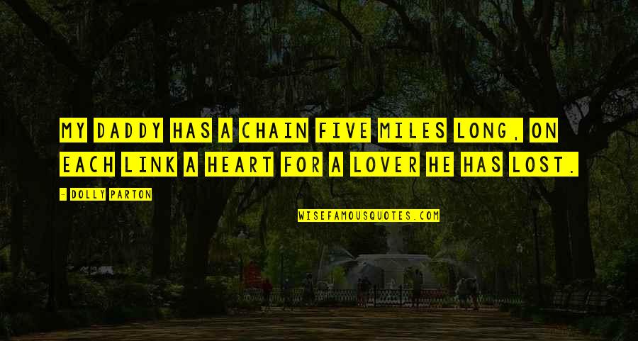 Lost In Love Sad Quotes By Dolly Parton: My daddy has a chain five miles long,