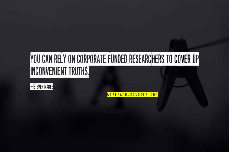 Lost In Stereo Quotes By Steven Magee: You can rely on corporate funded researchers to