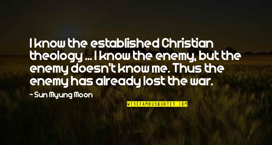 Lost In The Sun Quotes By Sun Myung Moon: I know the established Christian theology ... I Lost In The Sun Quotes By Sun Myung Moon: I know the established Christian theology ... I