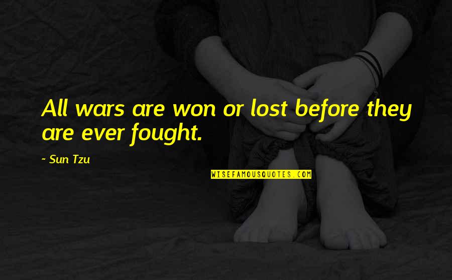 Lost In The Sun Quotes By Sun Tzu: All wars are won or lost before they