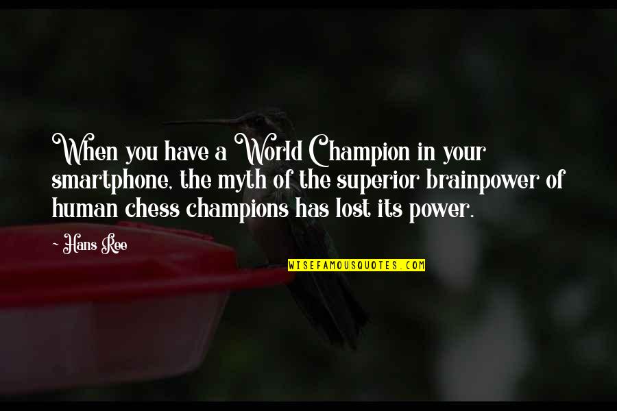 Lost In The World Quotes By Hans Ree: When you have a World Champion in your