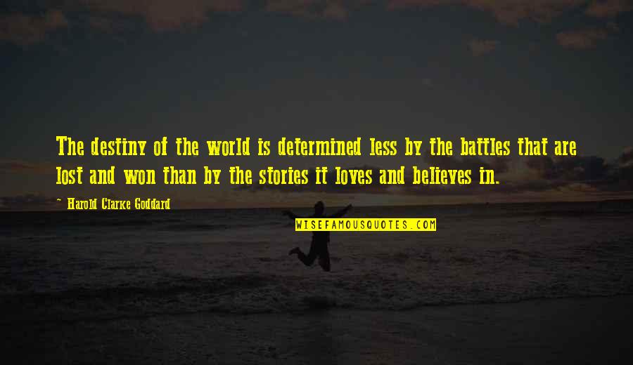 Lost In The World Quotes By Harold Clarke Goddard: The destiny of the world is determined less