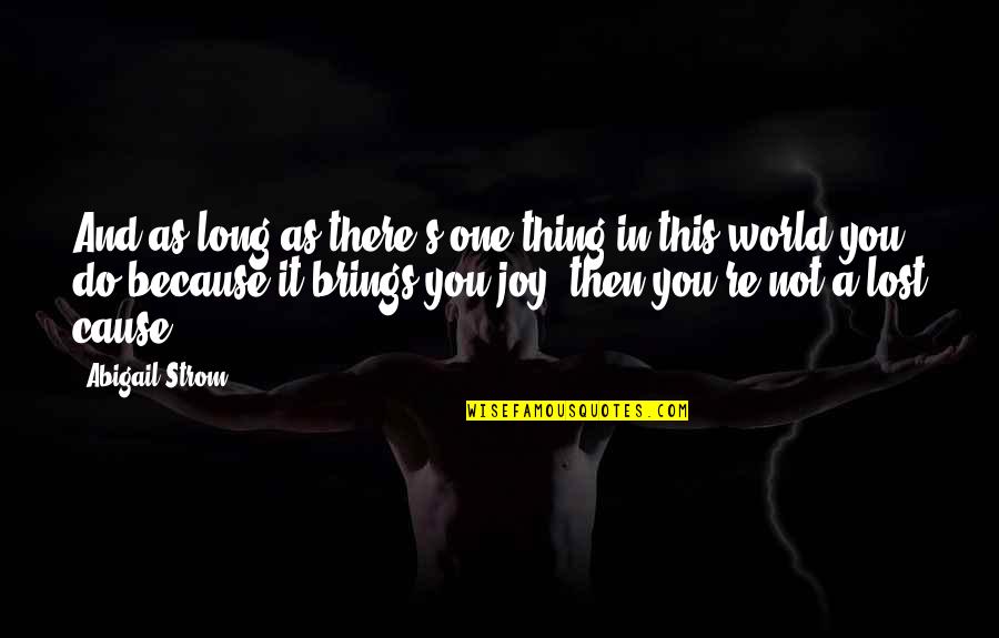 Lost In This World Quotes By Abigail Strom: And as long as there's one thing in Lost In This World Quotes By Abigail Strom: And as long as there's one thing in