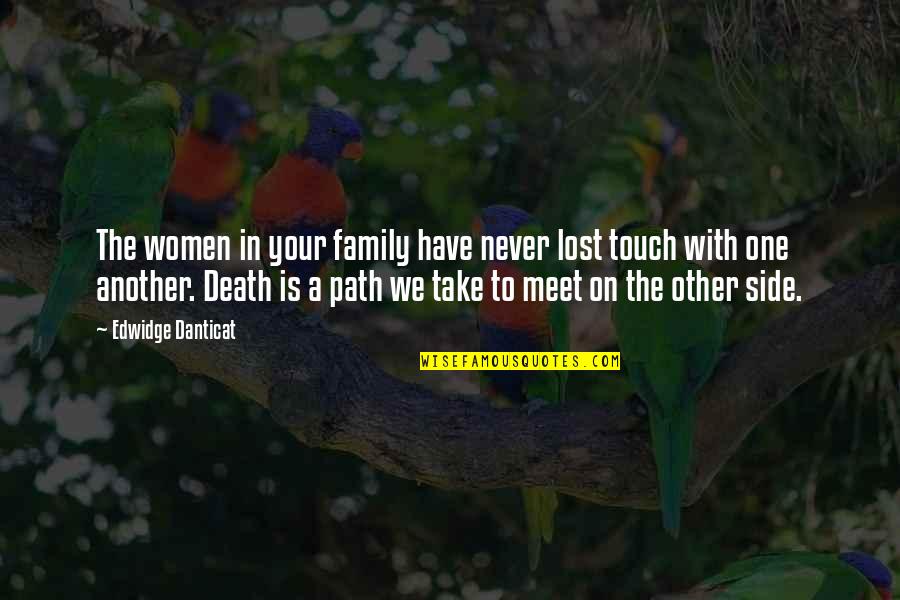 Lost In Touch Quotes By Edwidge Danticat: The women in your family have never lost