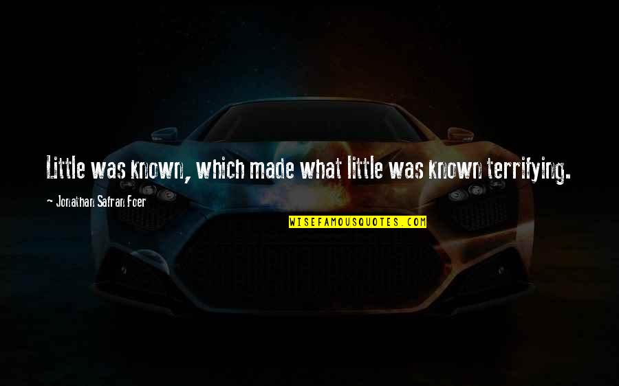 Lost In Translations Quotes By Jonathan Safran Foer: Little was known, which made what little was Lost In Translations Quotes By Jonathan Safran Foer: Little was known, which made what little was