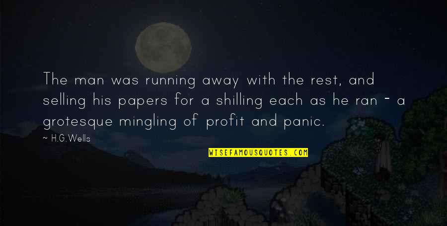 Lost In Your Arms Quotes By H.G.Wells: The man was running away with the rest,