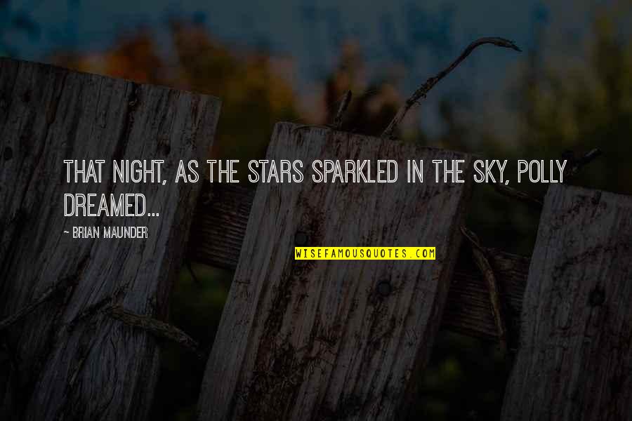 Lost Loved One Inspirational Quotes By Brian Maunder: That night, as the stars sparkled in the Lost Loved One Inspirational Quotes By Brian Maunder: That night, as the stars sparkled in the