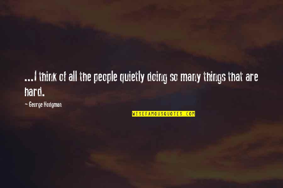 Lost Loved One Picture Quotes By George Hodgman: ...I think of all the people quietly doing