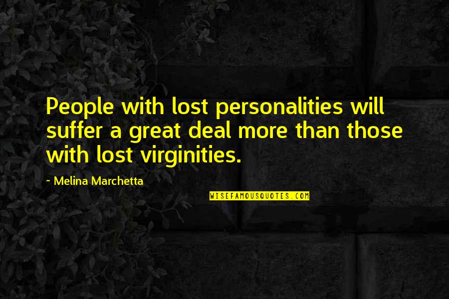 Lost Mother Quotes By Melina Marchetta: People with lost personalities will suffer a great