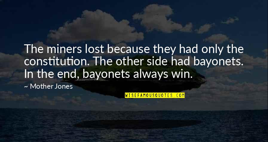 Lost Mother Quotes By Mother Jones: The miners lost because they had only the
