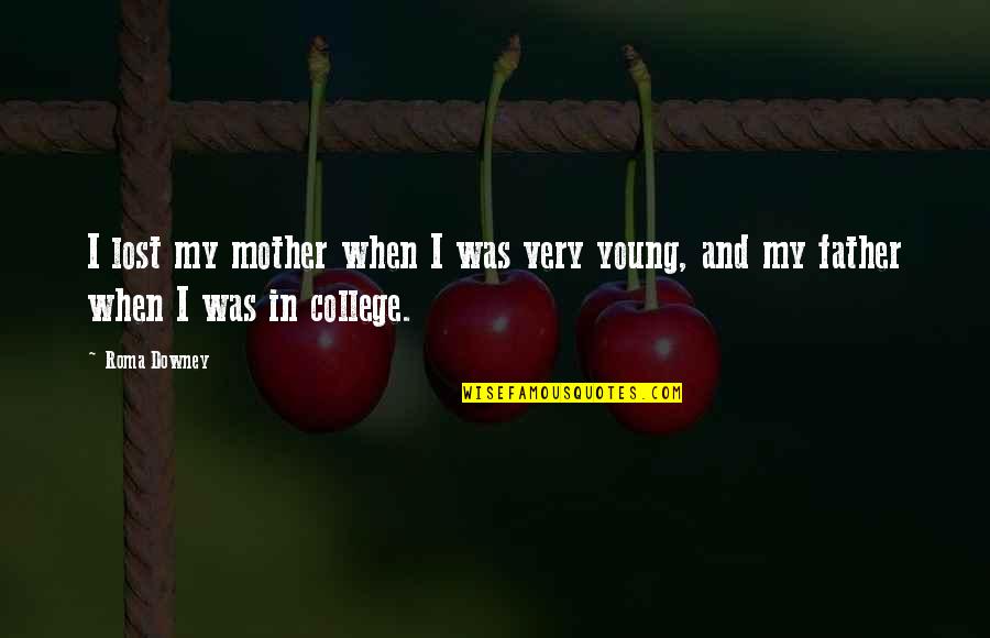 Lost Mother Quotes By Roma Downey: I lost my mother when I was very
