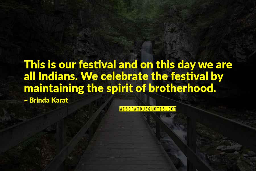 Lost My Dog Quotes By Brinda Karat: This is our festival and on this day