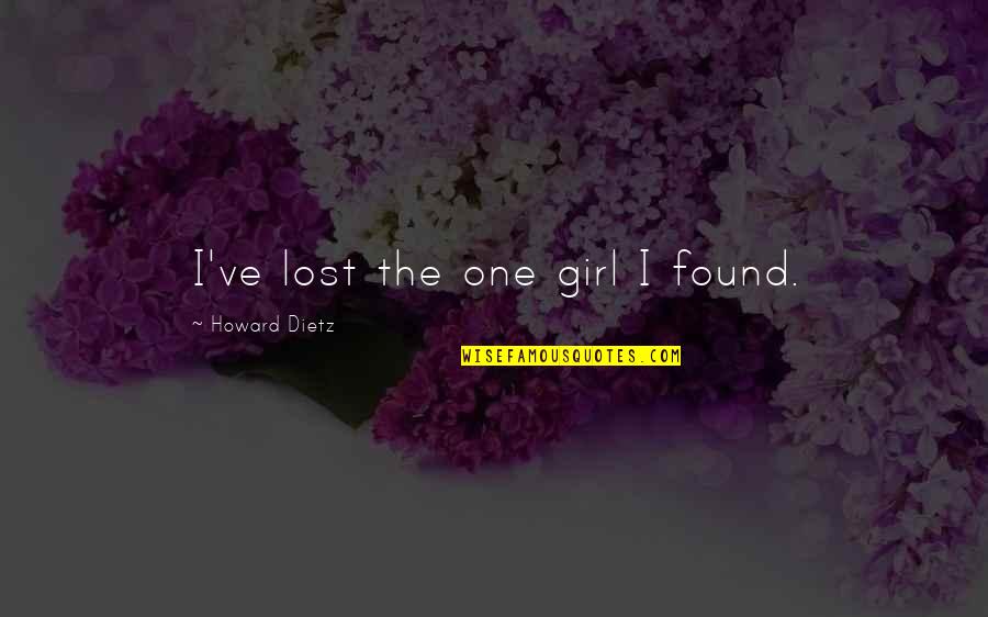 Lost My Girl Quotes By Howard Dietz: I've lost the one girl I found.