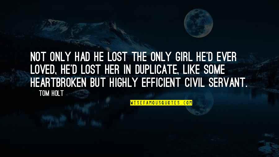 Lost My Girl Quotes By Tom Holt: Not only had he lost the only girl