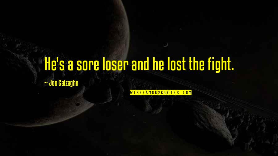 Lost My Motivation Quotes By Joe Calzaghe: He's a sore loser and he lost the