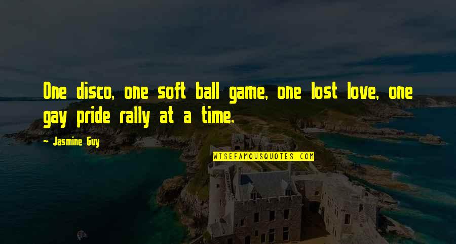 Lost My Pride Quotes By Jasmine Guy: One disco, one soft ball game, one lost