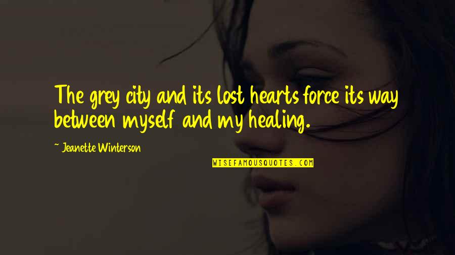 Lost My Way Quotes By Jeanette Winterson: The grey city and its lost hearts force