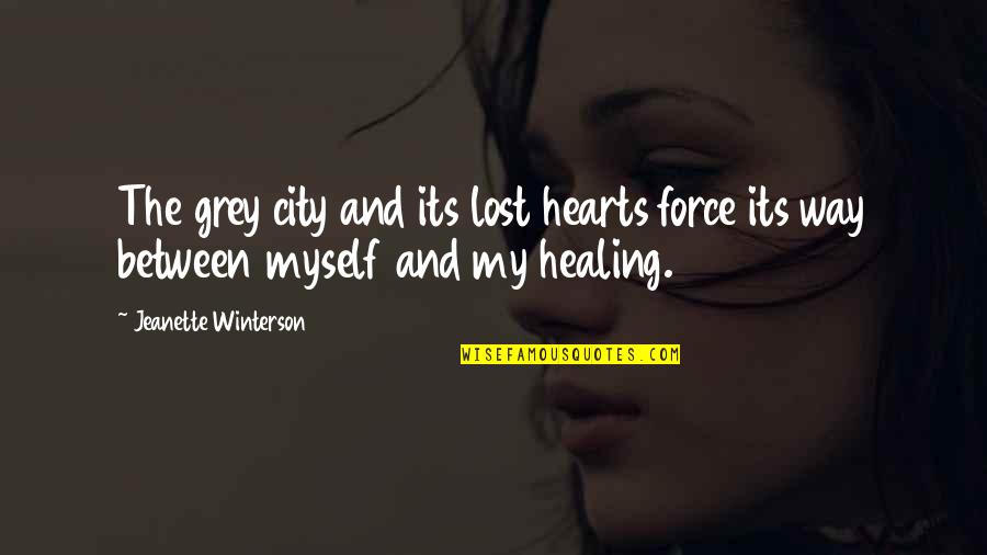Lost Myself Quotes By Jeanette Winterson: The grey city and its lost hearts force