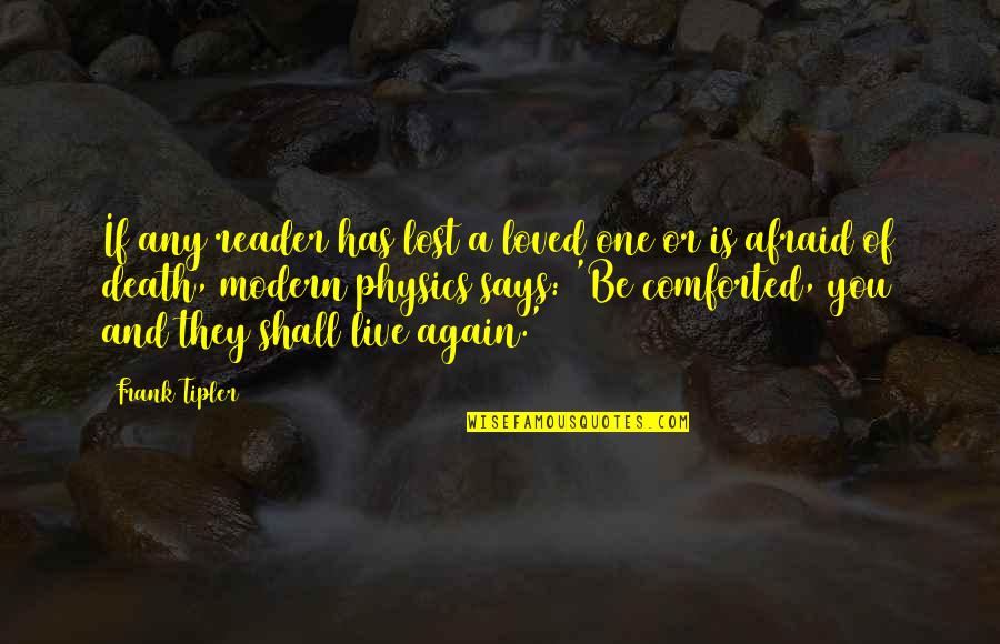 Lost One Quotes By Frank Tipler: If any reader has lost a loved one Lost One Quotes By Frank Tipler: If any reader has lost a loved one