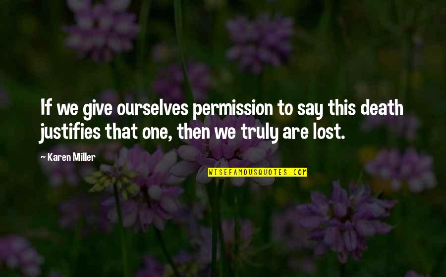 Lost One Quotes By Karen Miller: If we give ourselves permission to say this Lost One Quotes By Karen Miller: If we give ourselves permission to say this