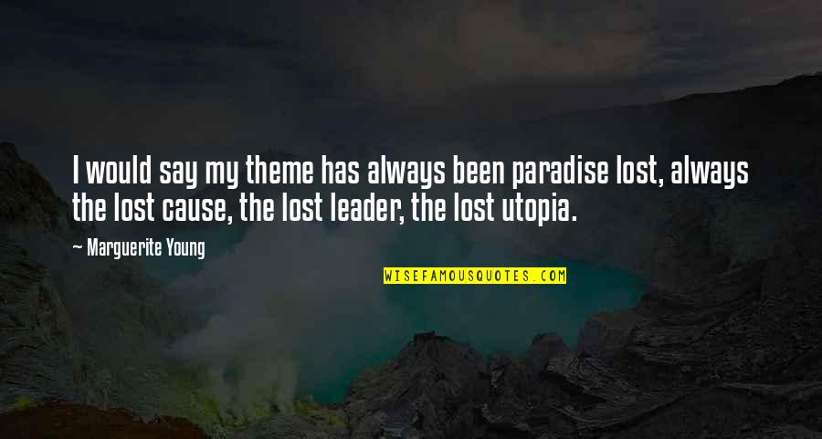 Lost Paradise Quotes By Marguerite Young: I would say my theme has always been
