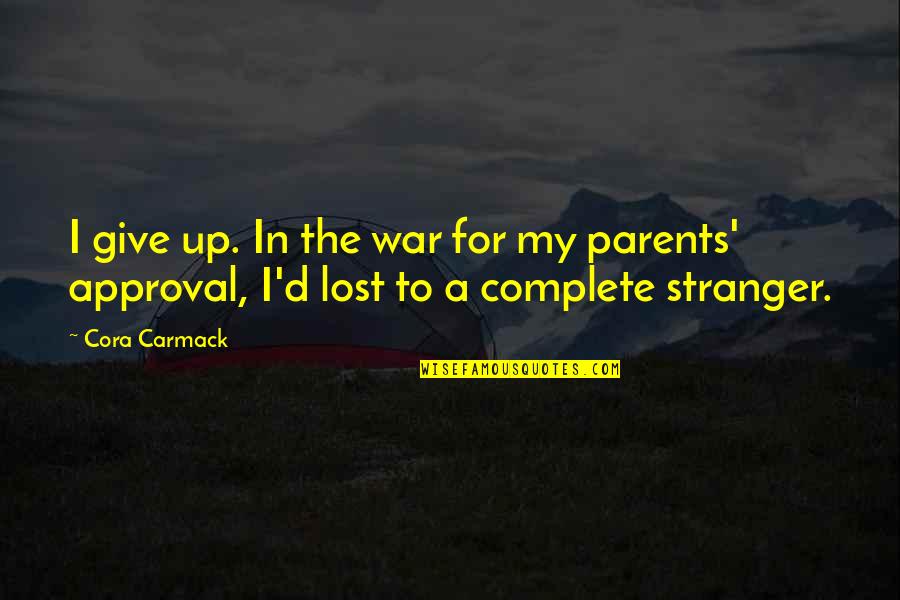 Lost Parents Quotes By Cora Carmack: I give up. In the war for my