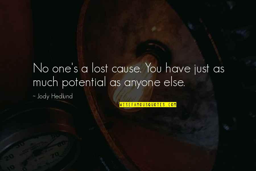 Lost Potential Quotes By Jody Hedlund: No one's a lost cause. You have just